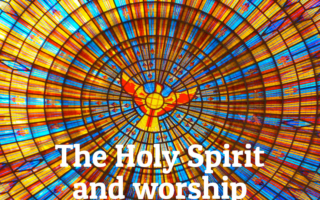 The Holy Spirit and Worship