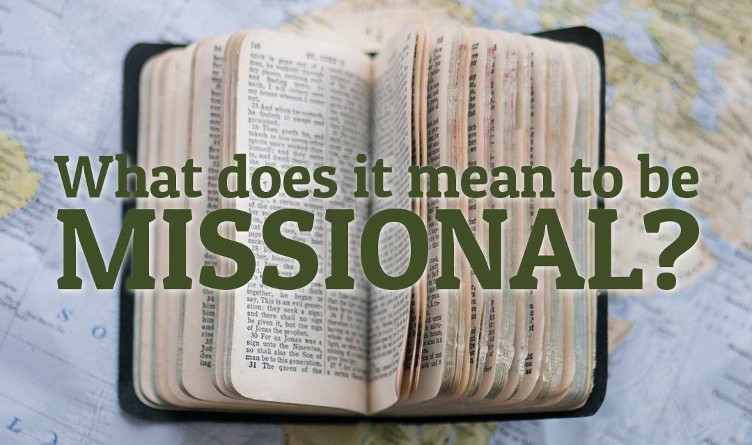 What does it mean to be Missional?