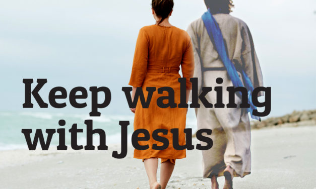 Keep Walking With Jesus