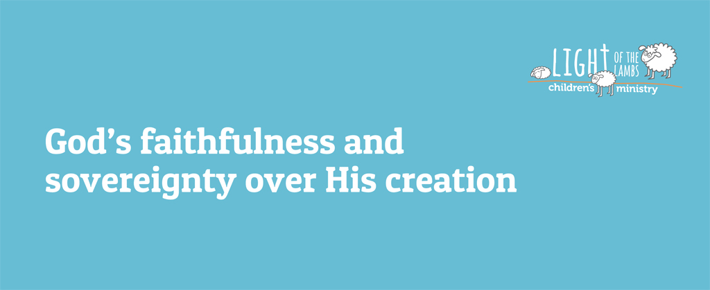 God’s Faithfulness and Sovereignty over His Creation