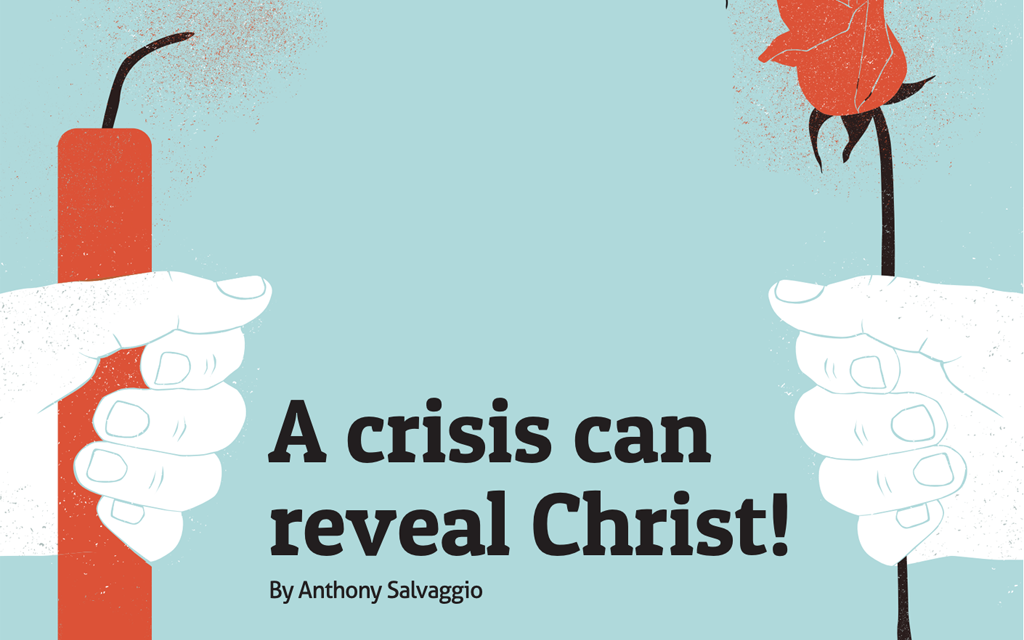 A Crisis Can Reveal Christ!